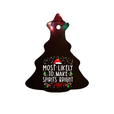 Most Likely To Make Spirits Bright Funny Christmas Holiday Ceramic Tree Ornament