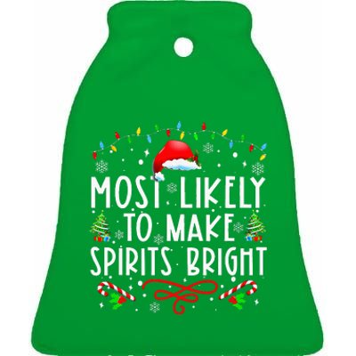 Most Likely To Make Spirits Bright Funny Christmas Holiday Ceramic Bell Ornament