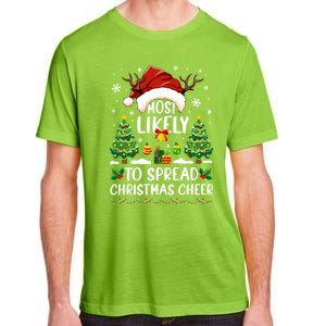 Most Likely To Spread Christmas Cheer Party Family Matching Meaningful Gift Adult ChromaSoft Performance T-Shirt