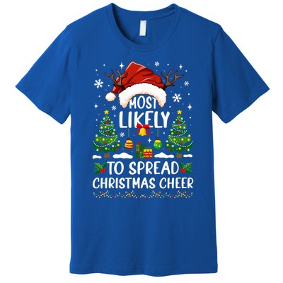 Most Likely To Spread Christmas Cheer Party Family Matching Meaningful Gift Premium T-Shirt