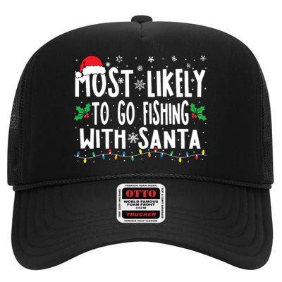 Most Likely To Go Fishing With Santa Fishing Funny Christmas High Crown Mesh Back Trucker Hat