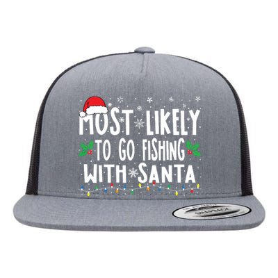 Most Likely To Go Fishing With Santa Fishing Funny Christmas Flat Bill Trucker Hat