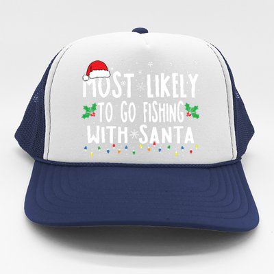 Most Likely To Go Fishing With Santa Fishing Funny Christmas Trucker Hat