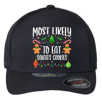 Most Likely To Eat SantaS Cookies Family Christmas Holiday Gift Flexfit Unipanel Trucker Cap