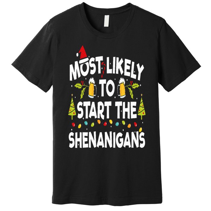 Most Likely To Start The Shenanigans Funny Family Christmas Premium T-Shirt