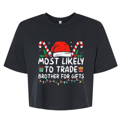 Most Likely To Trade Brother For Gifts Family Christmas Bella+Canvas Jersey Crop Tee