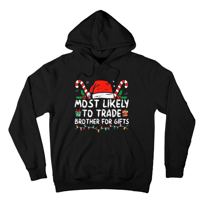 Most Likely To Trade Brother For Gifts Family Christmas Hoodie