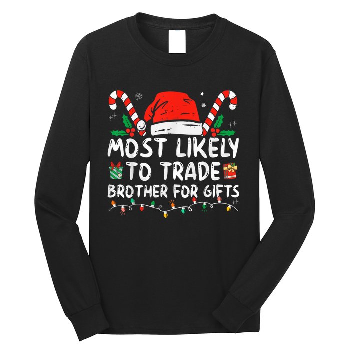 Most Likely To Trade Brother For Gifts Family Christmas Long Sleeve Shirt