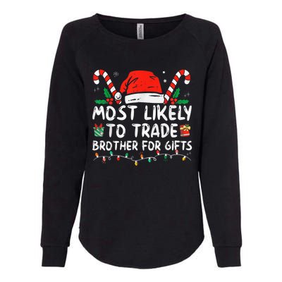 Most Likely To Trade Brother For Gifts Family Christmas Womens California Wash Sweatshirt