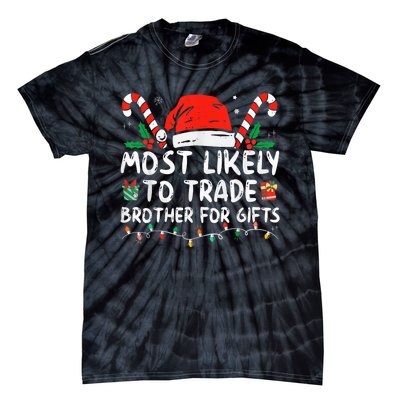 Most Likely To Trade Brother For Gifts Family Christmas Tie-Dye T-Shirt