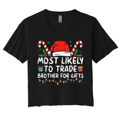 Most Likely To Trade Brother For Gifts Family Christmas Women's Crop Top Tee