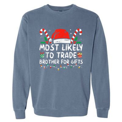 Most Likely To Trade Brother For Gifts Family Christmas Garment-Dyed Sweatshirt