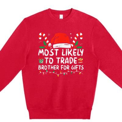 Most Likely To Trade Brother For Gifts Family Christmas Premium Crewneck Sweatshirt