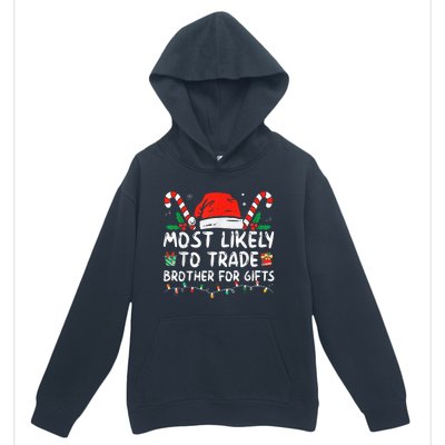 Most Likely To Trade Brother For Gifts Family Christmas Urban Pullover Hoodie