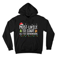 Most Likely To Start The Shenanigans Christmas Family Xma Hoodie