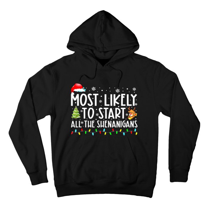 Most Likely To Start The Shenanigans Christmas Family Xma Hoodie