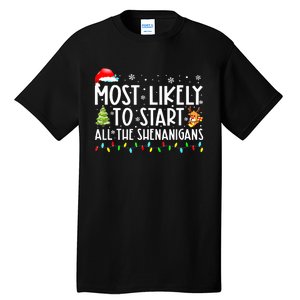 Most Likely To Start The Shenanigans Christmas Family Xma Tall T-Shirt