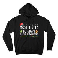 Most Likely To Start The Shenanigans Christmas Family Xma Tall Hoodie