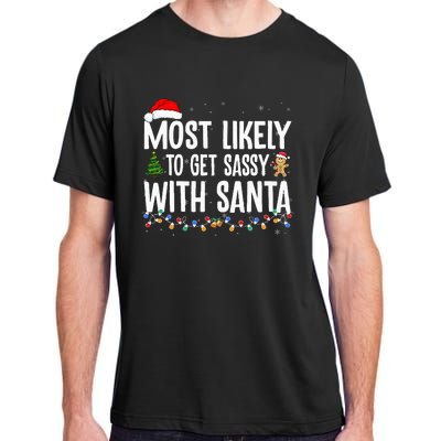 Most Likely To Get Sassy with Santa Funny Family Christmas Adult ChromaSoft Performance T-Shirt