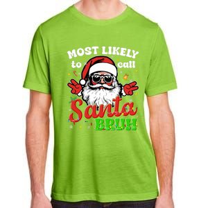 Most Likely To Call Santa Bruh Family Christmas Funny Adult ChromaSoft Performance T-Shirt