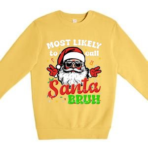 Most Likely To Call Santa Bruh Family Christmas Funny Premium Crewneck Sweatshirt