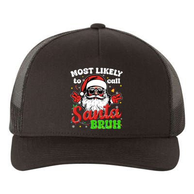 Most Likely To Call Santa Bruh Family Christmas Funny Yupoong Adult 5-Panel Trucker Hat