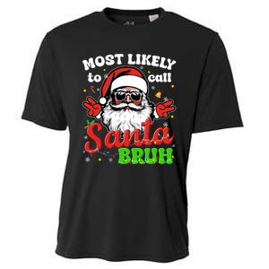 Most Likely To Call Santa Bruh Family Christmas Funny Cooling Performance Crew T-Shirt