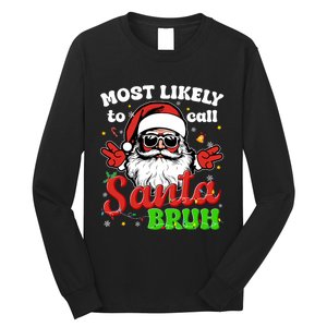 Most Likely To Call Santa Bruh Family Christmas Funny Long Sleeve Shirt