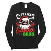 Most Likely To Call Santa Bruh Family Christmas Funny Long Sleeve Shirt