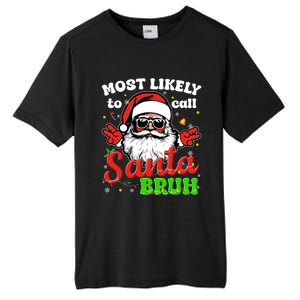 Most Likely To Call Santa Bruh Family Christmas Funny Tall Fusion ChromaSoft Performance T-Shirt