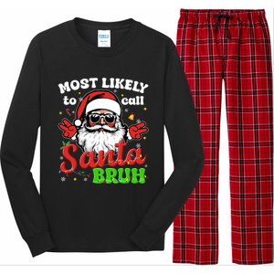 Most Likely To Call Santa Bruh Family Christmas Funny Long Sleeve Pajama Set