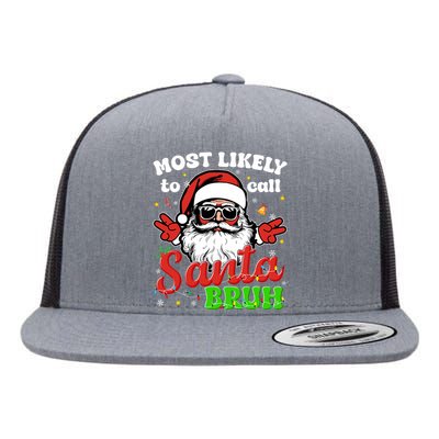 Most Likely To Call Santa Bruh Family Christmas Funny Flat Bill Trucker Hat