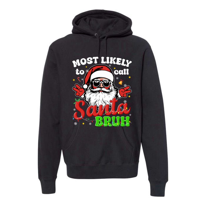 Most Likely To Call Santa Bruh Family Christmas Funny Premium Hoodie