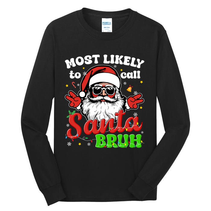 Most Likely To Call Santa Bruh Family Christmas Funny Tall Long Sleeve T-Shirt