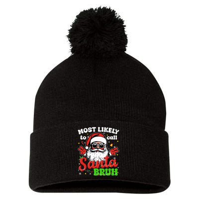 Most Likely To Call Santa Bruh Family Christmas Funny Pom Pom 12in Knit Beanie