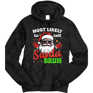 Most Likely To Call Santa Bruh Family Christmas Funny Tie Dye Hoodie