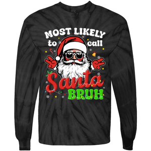 Most Likely To Call Santa Bruh Family Christmas Funny Tie-Dye Long Sleeve Shirt