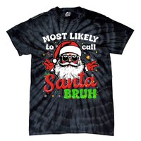 Most Likely To Call Santa Bruh Family Christmas Funny Tie-Dye T-Shirt