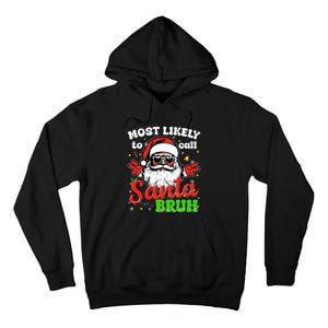 Most Likely To Call Santa Bruh Family Christmas Funny Tall Hoodie