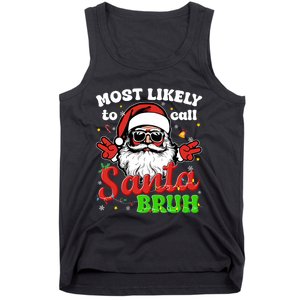 Most Likely To Call Santa Bruh Family Christmas Funny Tank Top