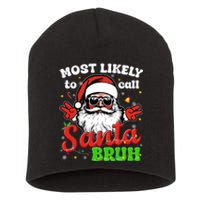 Most Likely To Call Santa Bruh Family Christmas Funny Short Acrylic Beanie