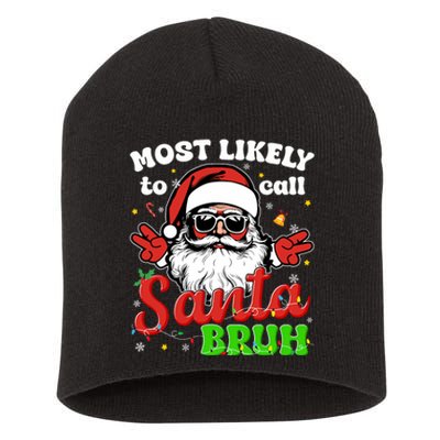 Most Likely To Call Santa Bruh Family Christmas Funny Short Acrylic Beanie