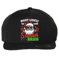 Most Likely To Call Santa Bruh Family Christmas Funny Wool Snapback Cap