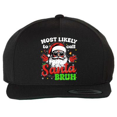 Most Likely To Call Santa Bruh Family Christmas Funny Wool Snapback Cap