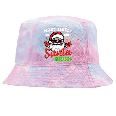 Most Likely To Call Santa Bruh Family Christmas Funny Tie-Dyed Bucket Hat