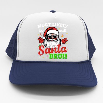 Most Likely To Call Santa Bruh Family Christmas Funny Trucker Hat