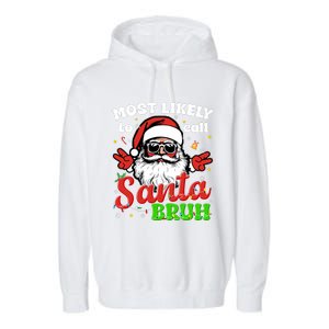 Most Likely To Call Santa Bruh Family Christmas Funny Garment-Dyed Fleece Hoodie