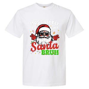 Most Likely To Call Santa Bruh Family Christmas Funny Garment-Dyed Heavyweight T-Shirt