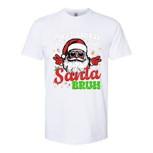 Most Likely To Call Santa Bruh Family Christmas Funny Softstyle CVC T-Shirt