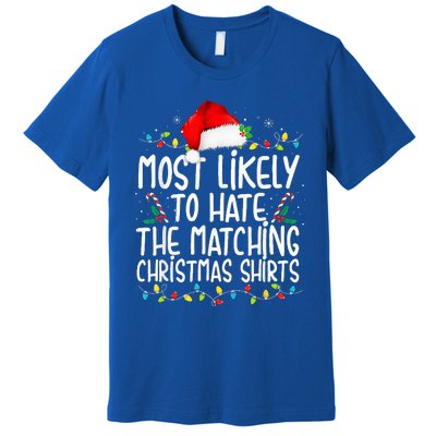 Most Likely To Hate Matching Christmas Funny Family Matching  Premium T-Shirt